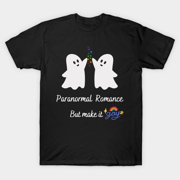 Paranormal Romance...But Make It Gay Pride Ghost T-shirt T-Shirt by Gold Dust Publishing